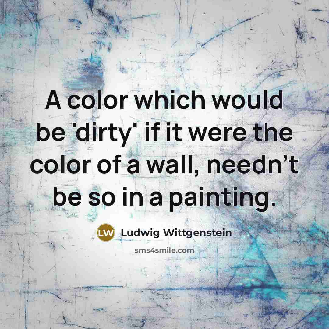 “A color which would be 'dirty' if it were the…” quote by Ludwig Wittgenstein