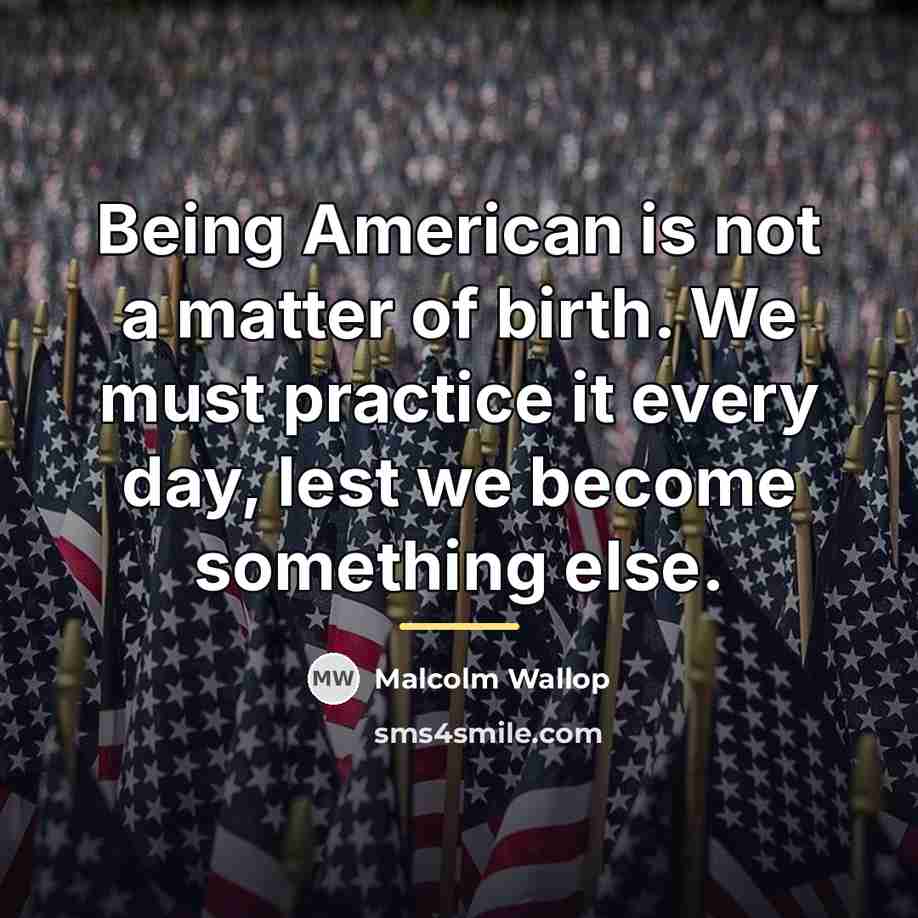 “Being American is not a matter of birth. We must…” quote by Malcolm Wallop