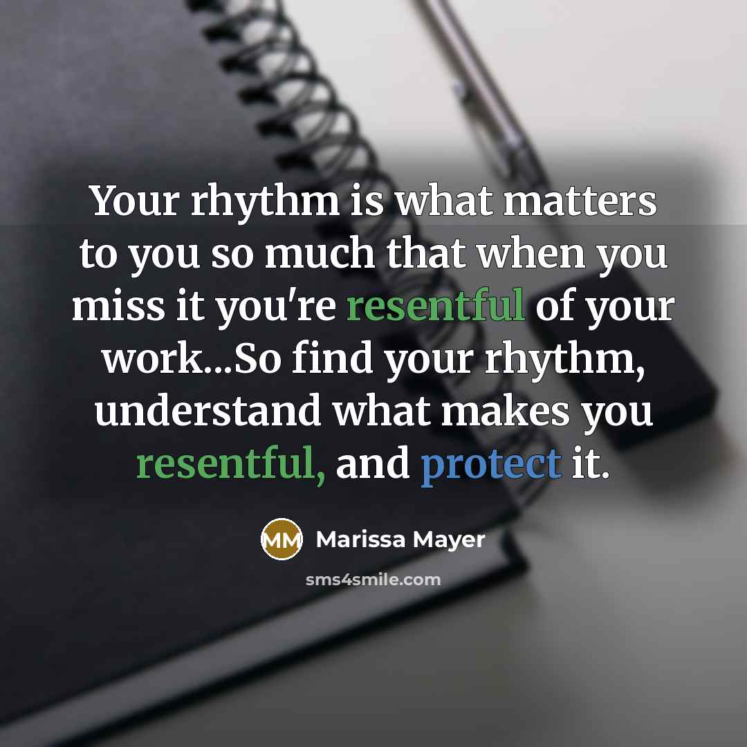 “Your rhythm is what matters to you so much that…” quote by Marissa Mayer