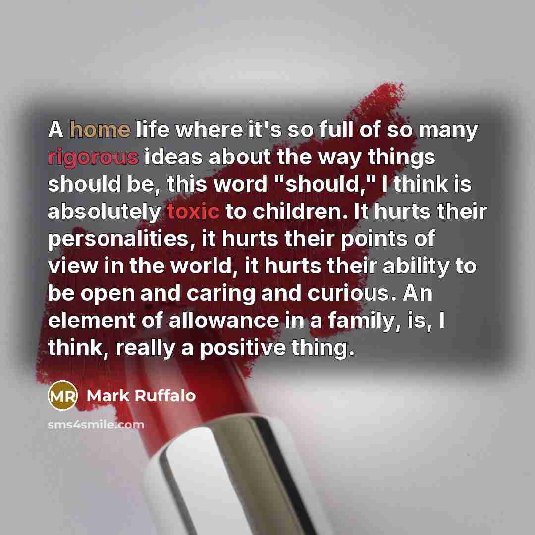 “A home life where it's so full of so many…” quote by Mark Ruffalo