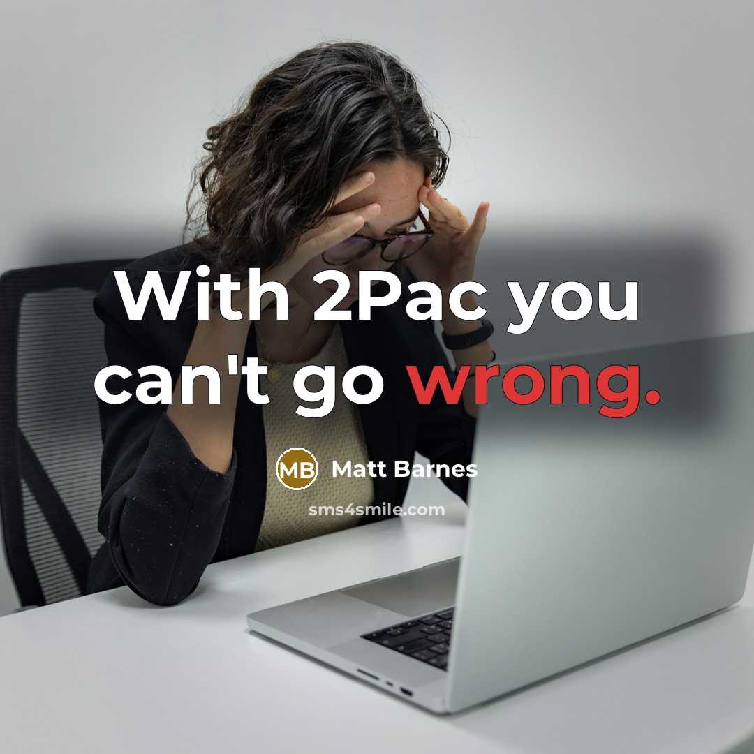 “With 2Pac you can't go wrong.…” quote by Matt Barnes
