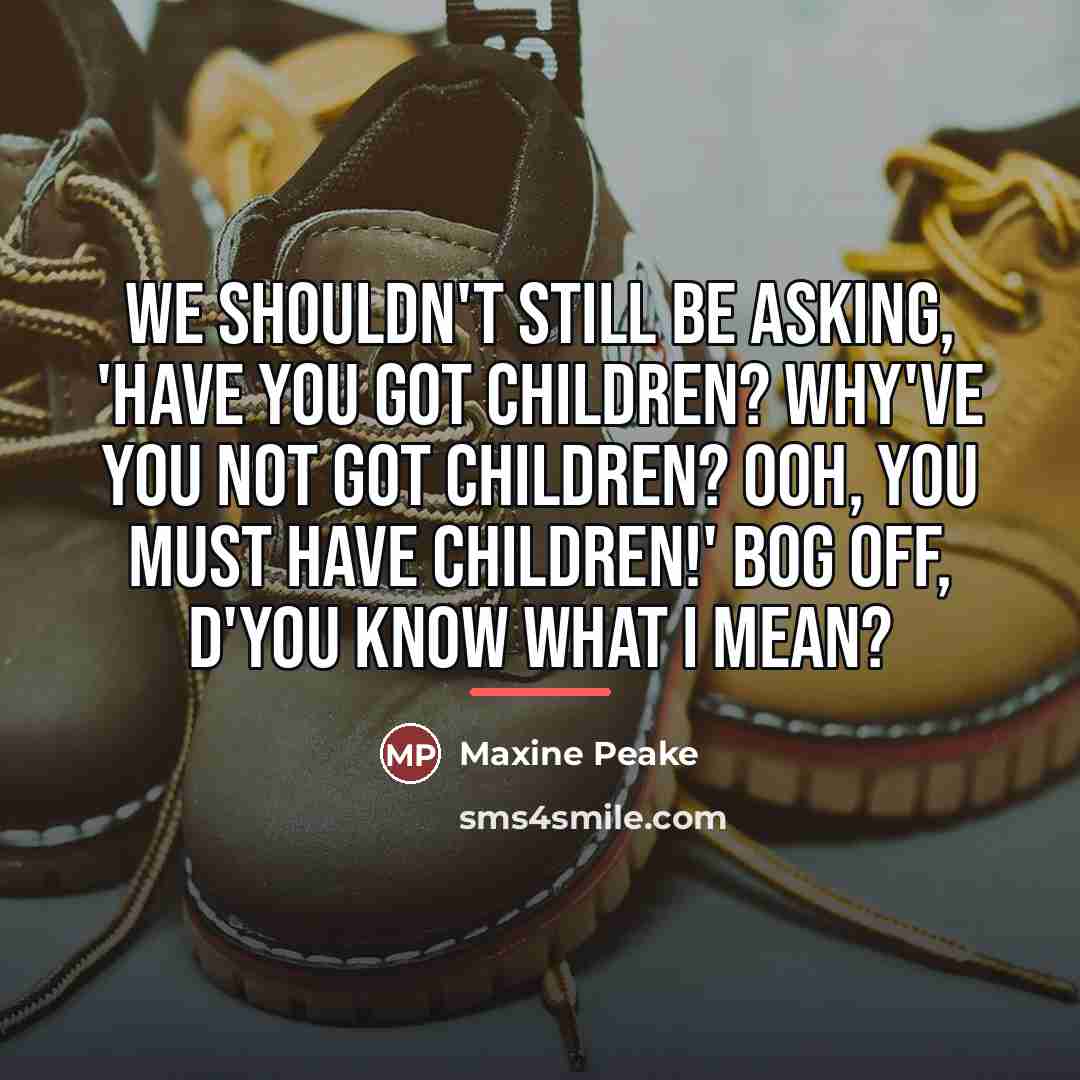 “We shouldn't still be asking, 'Have you got children? Why've…” quote by Maxine Peake