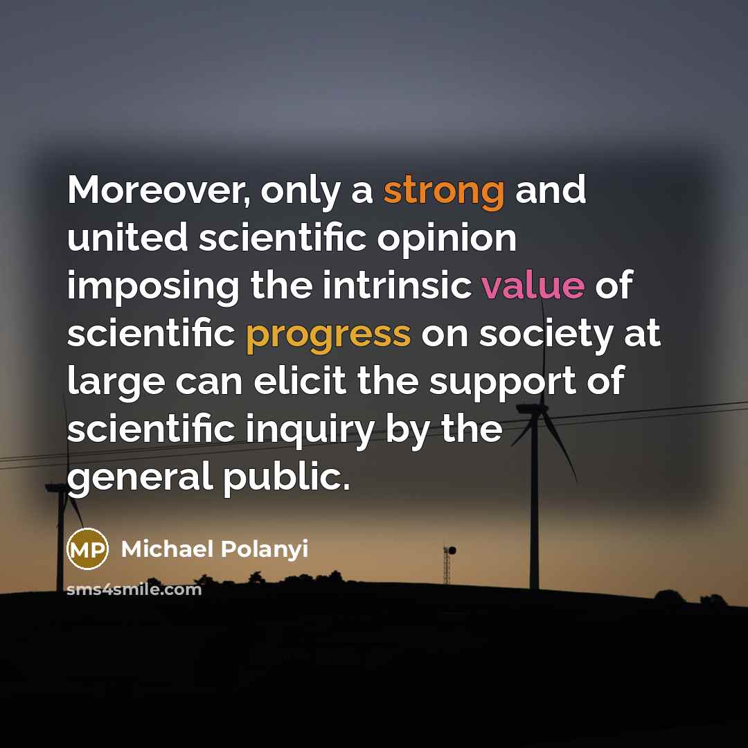 “Moreover, only a strong and united scientific opinion imposing the…” quote by Michael Polanyi