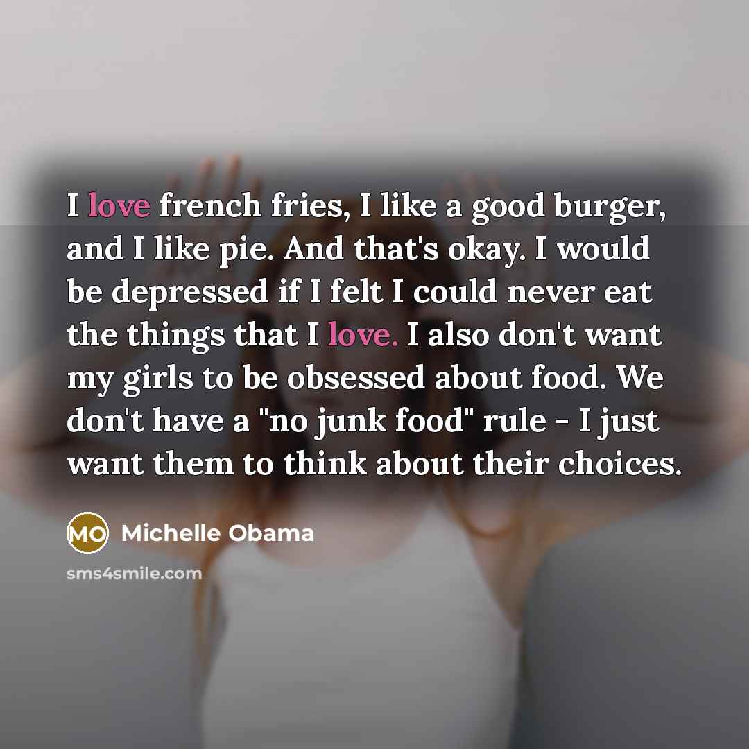 “I love french fries, I like a good burger, and…” quote by Michelle Obama