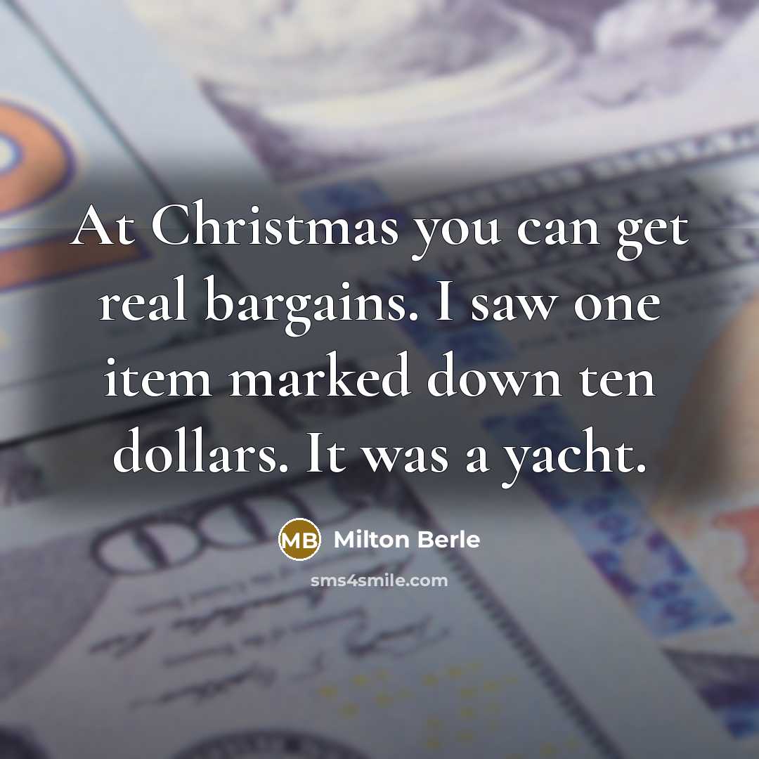 “At Christmas you can get real bargains. I saw one…” quote by Milton Berle