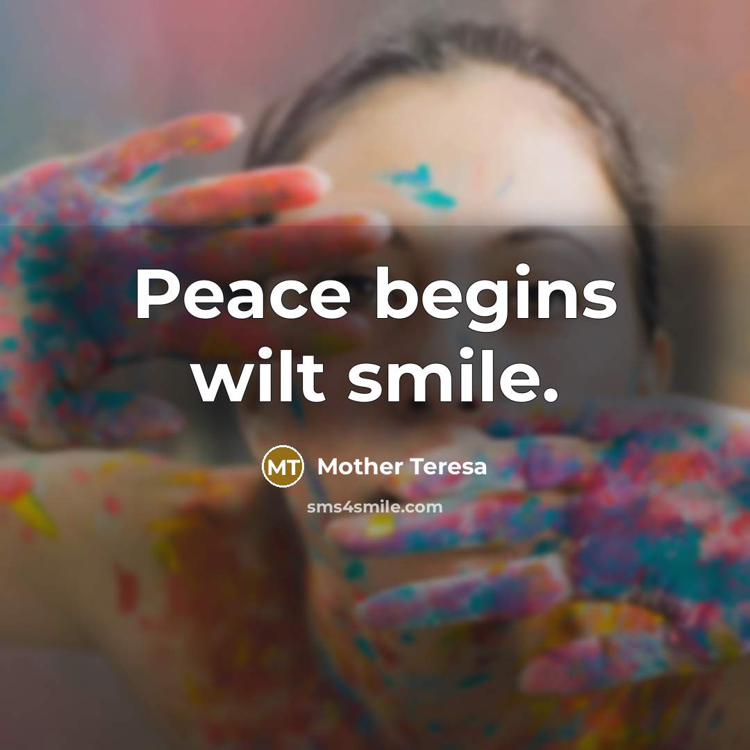 “Peace begins wilt smile.” quote by Mother Teresa