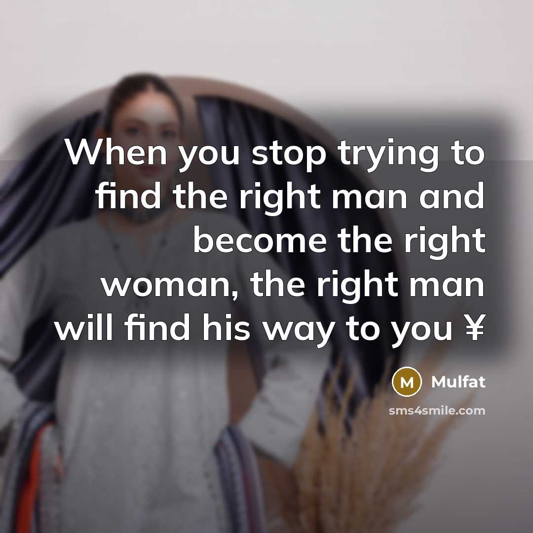 “When you stop trying to find the right man and…” quote by Mulfat