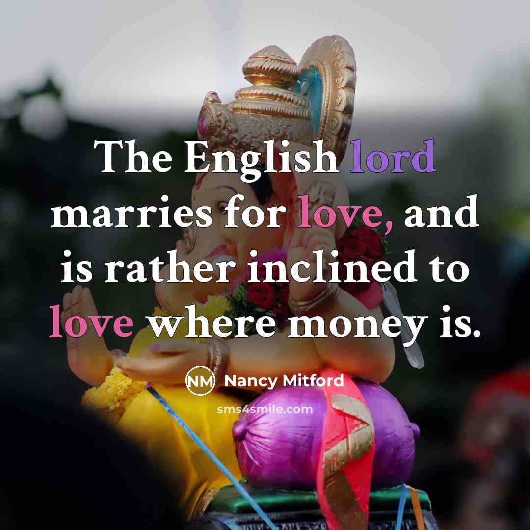 “The English lord marries for love, and is rather inclined…” quote by Nancy Mitford