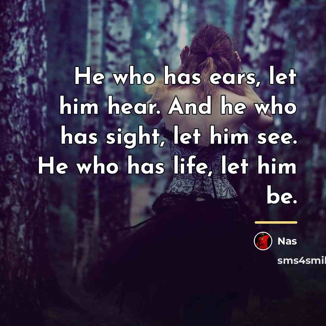 “He who has ears, let him hear. And he who…” quote by Nas