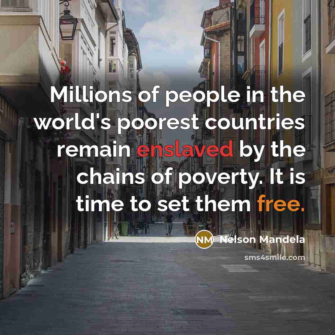 “Millions of people in the world's poorest countries remain enslaved…” quote by Nelson Mandela
