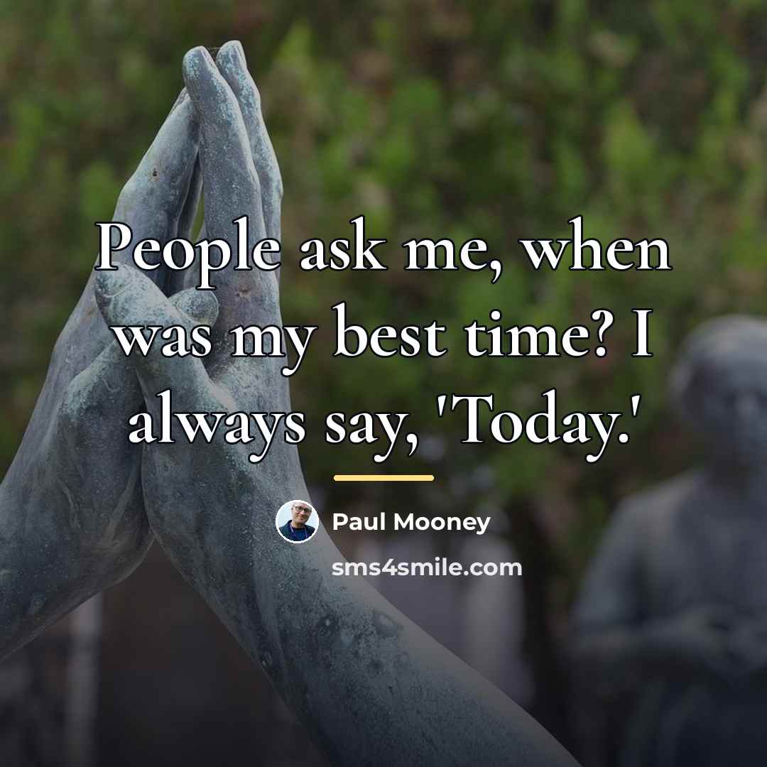 “People ask me, when was my best time? I always…” quote by Paul Mooney