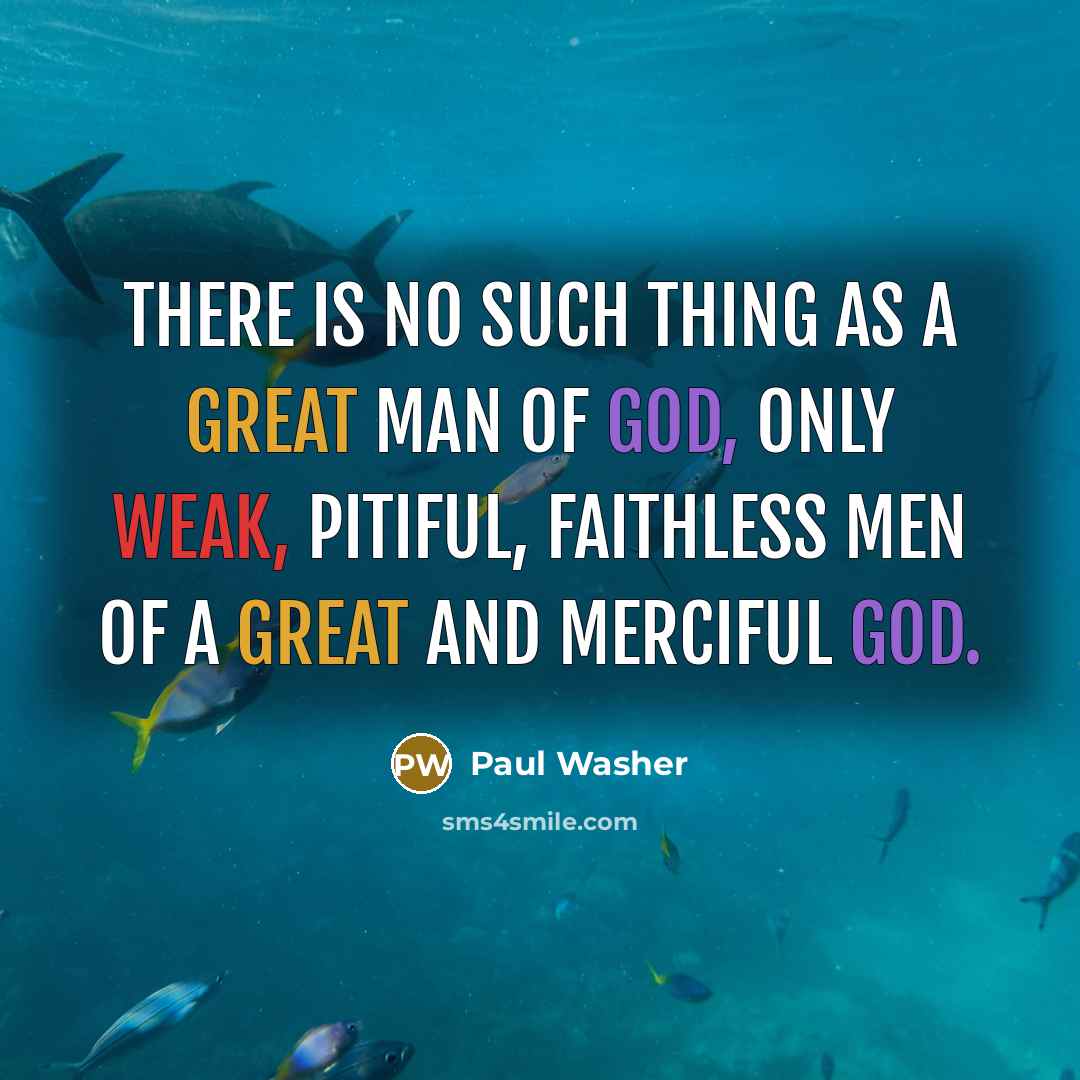 “There is no such thing as a great man of…” quote by Paul Washer