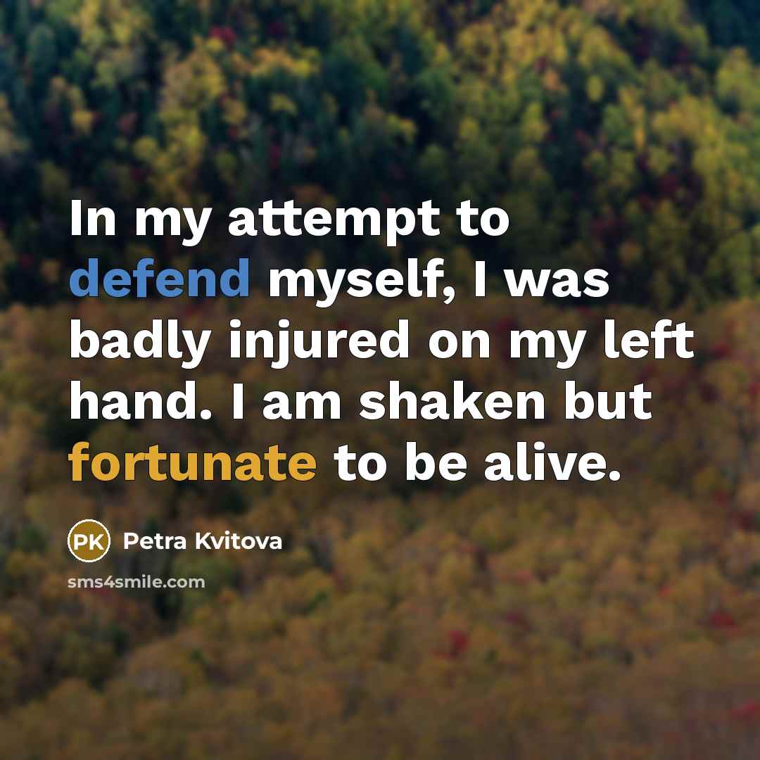 “In my attempt to defend myself, I was badly injured…” quote by Petra Kvitova