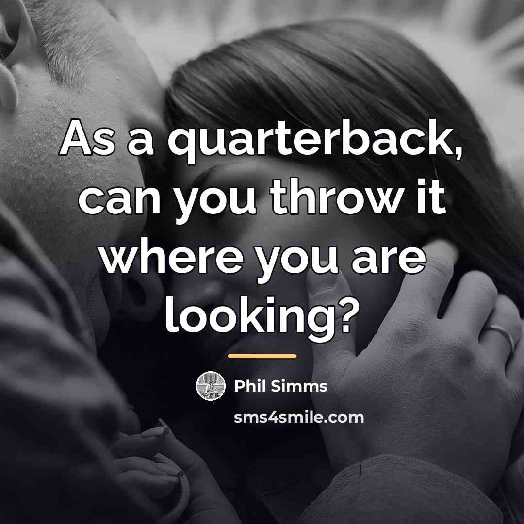“As a quarterback, can you throw it where you are…” quote by Phil Simms