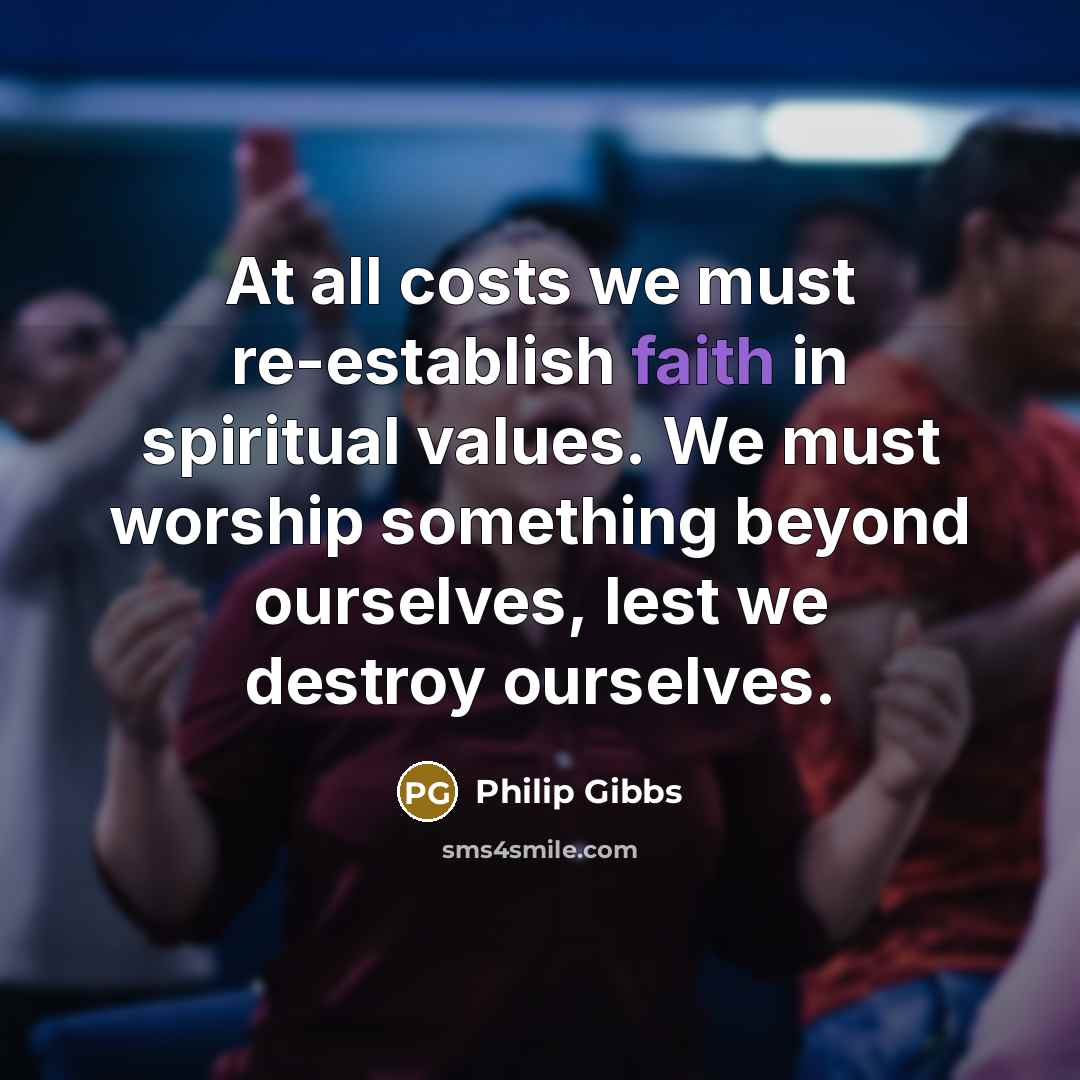 “At all costs we must re-establish faith in spiritual values.…” quote by Philip Gibbs