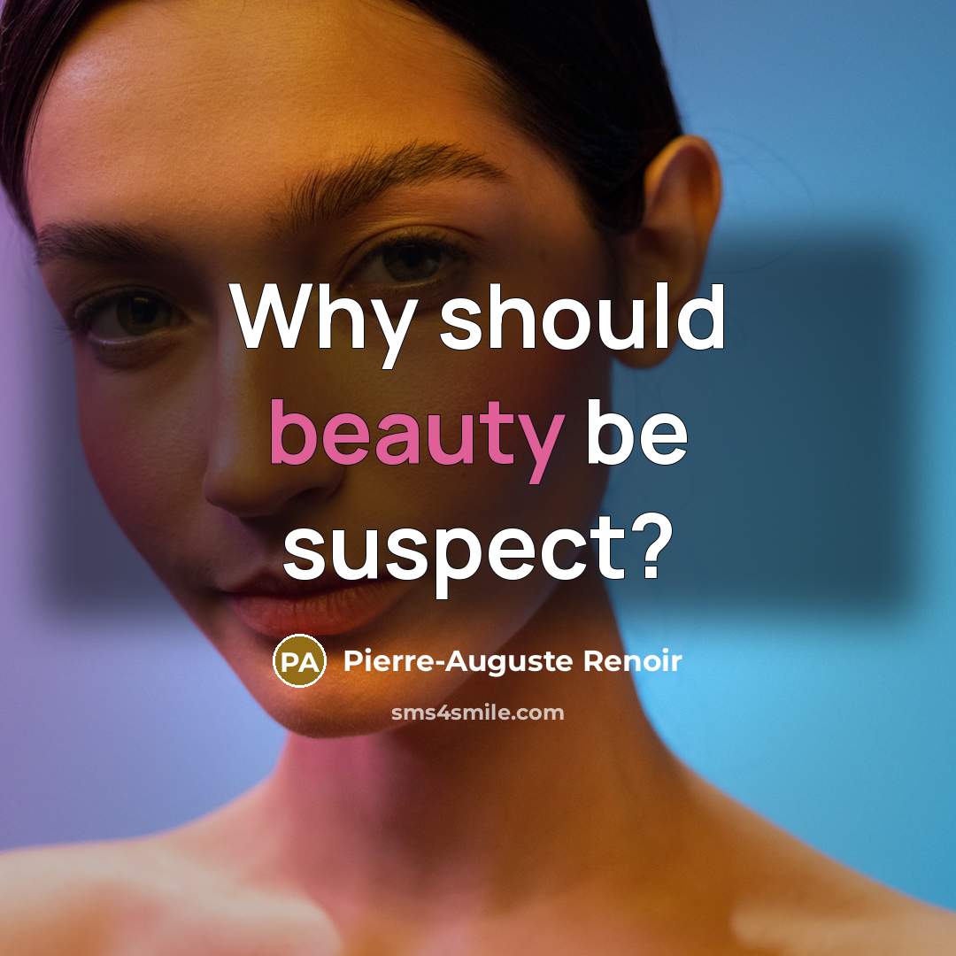 “Why should beauty be suspect?…” quote by Pierre-Auguste Renoir