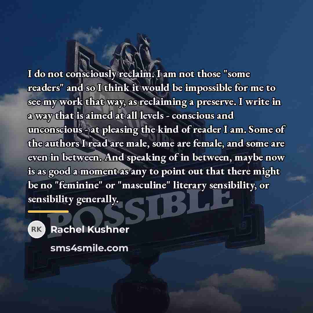 “I do not consciously reclaim. I am not those "some…” quote by Rachel Kushner