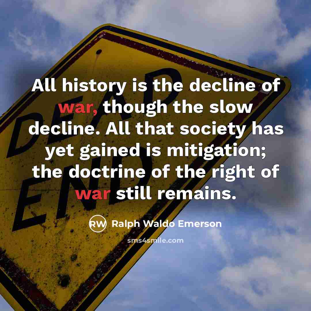 “All history is the decline of war, though the slow…” quote by Ralph Waldo Emerson
