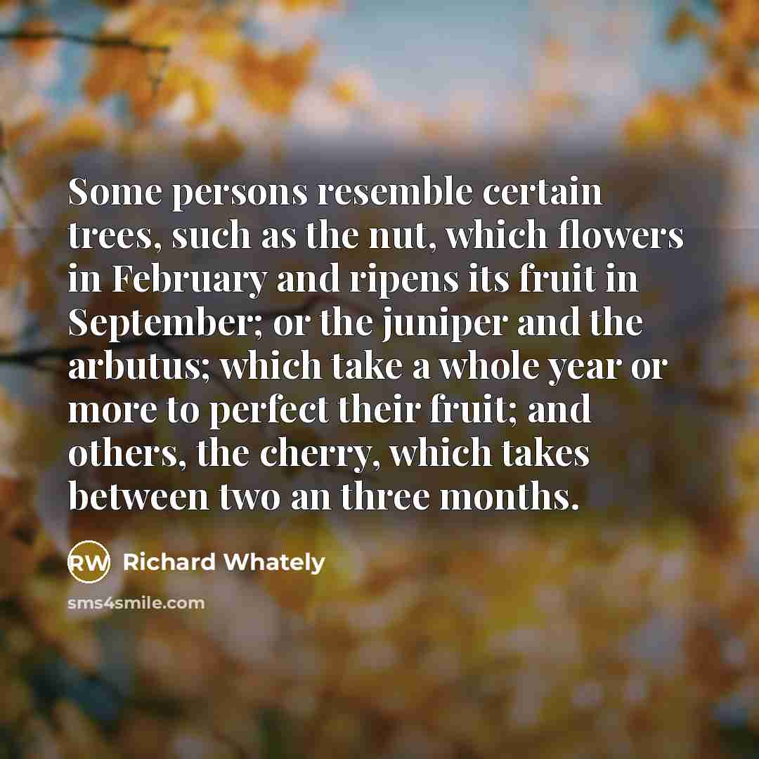 “Some persons resemble certain trees, such as the nut, which…” quote by Richard Whately