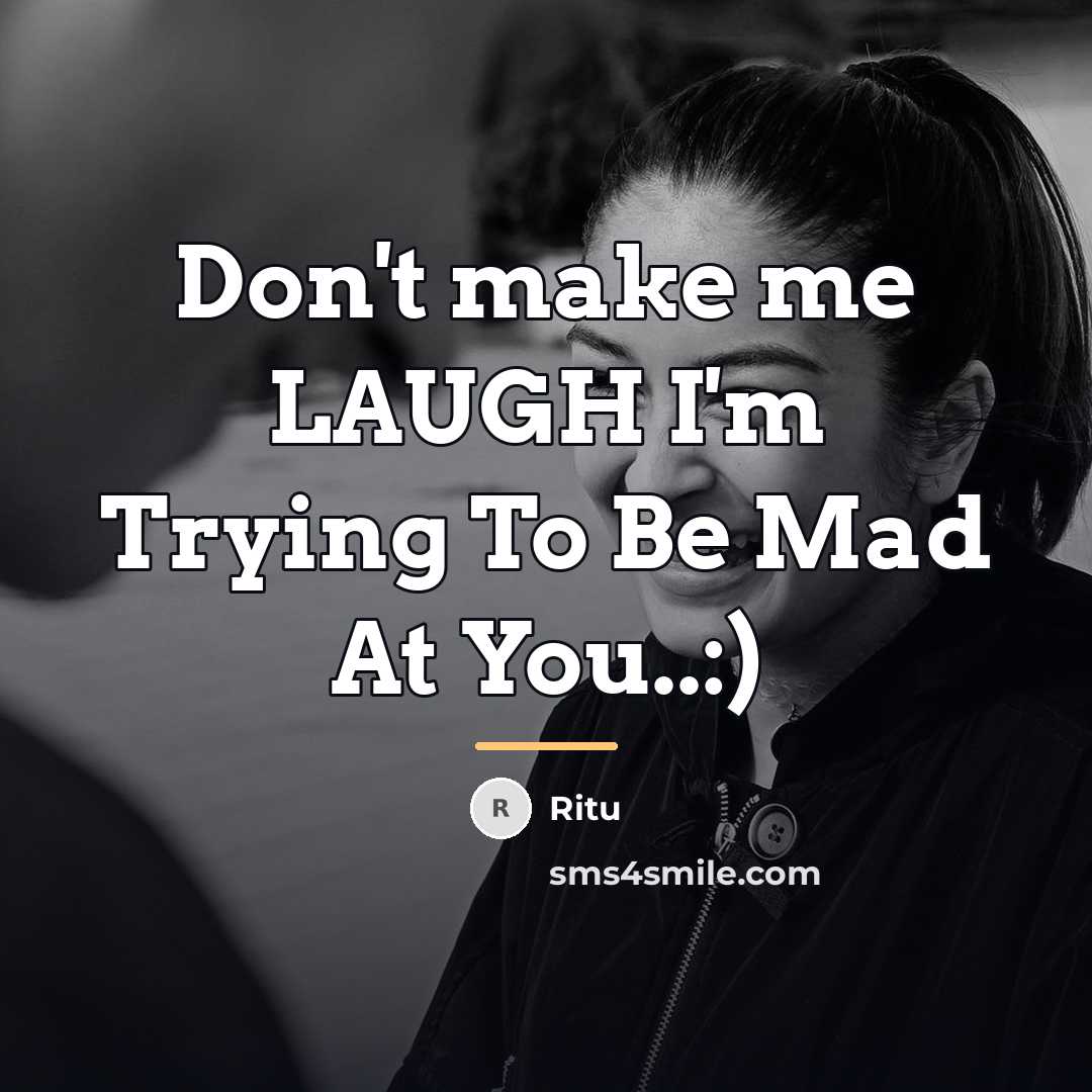 “Don't make me LAUGH I'm Trying To Be Mad At…” quote by Ritu