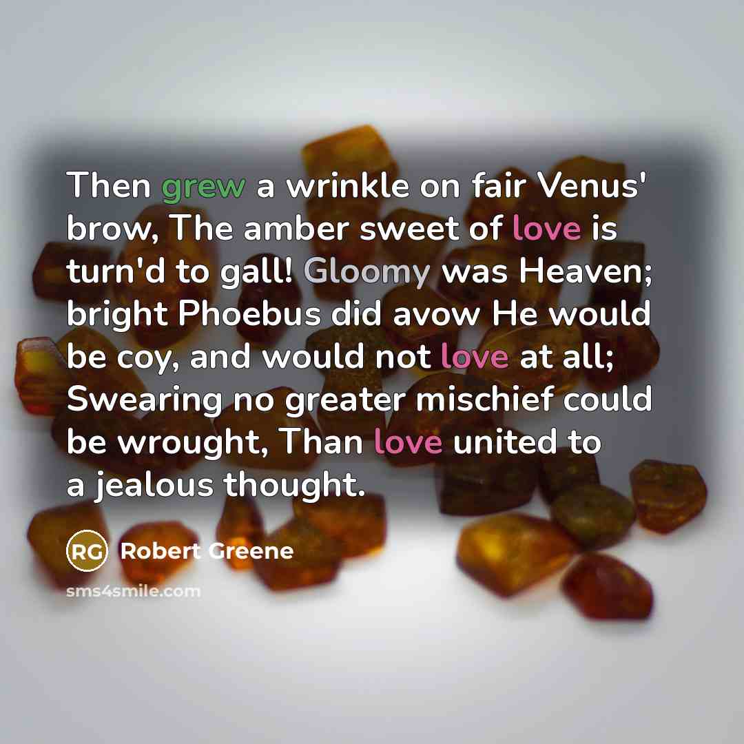“Then grew a wrinkle on fair Venus' brow, The amber…” quote by Robert Greene