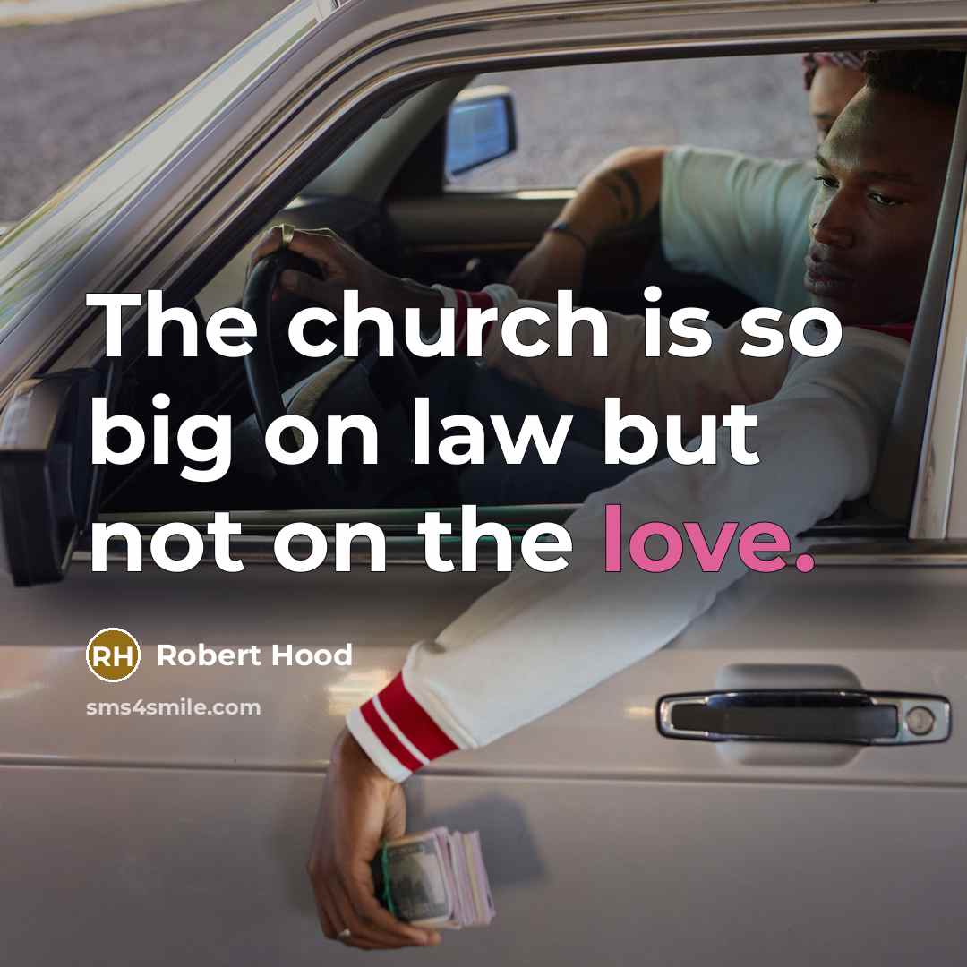 “The church is so big on law but not on…” quote by Robert Hood