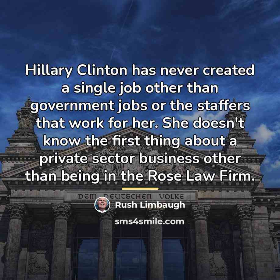 “Hillary Clinton has never created a single job other than…” quote by Rush Limbaugh