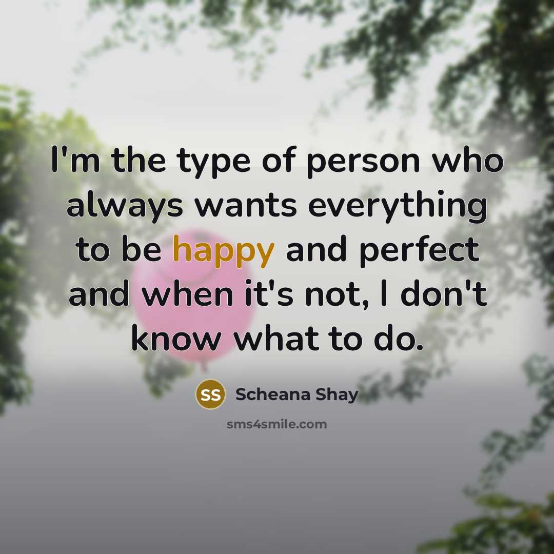 “I'm the type of person who always wants everything to…” quote by Scheana Shay