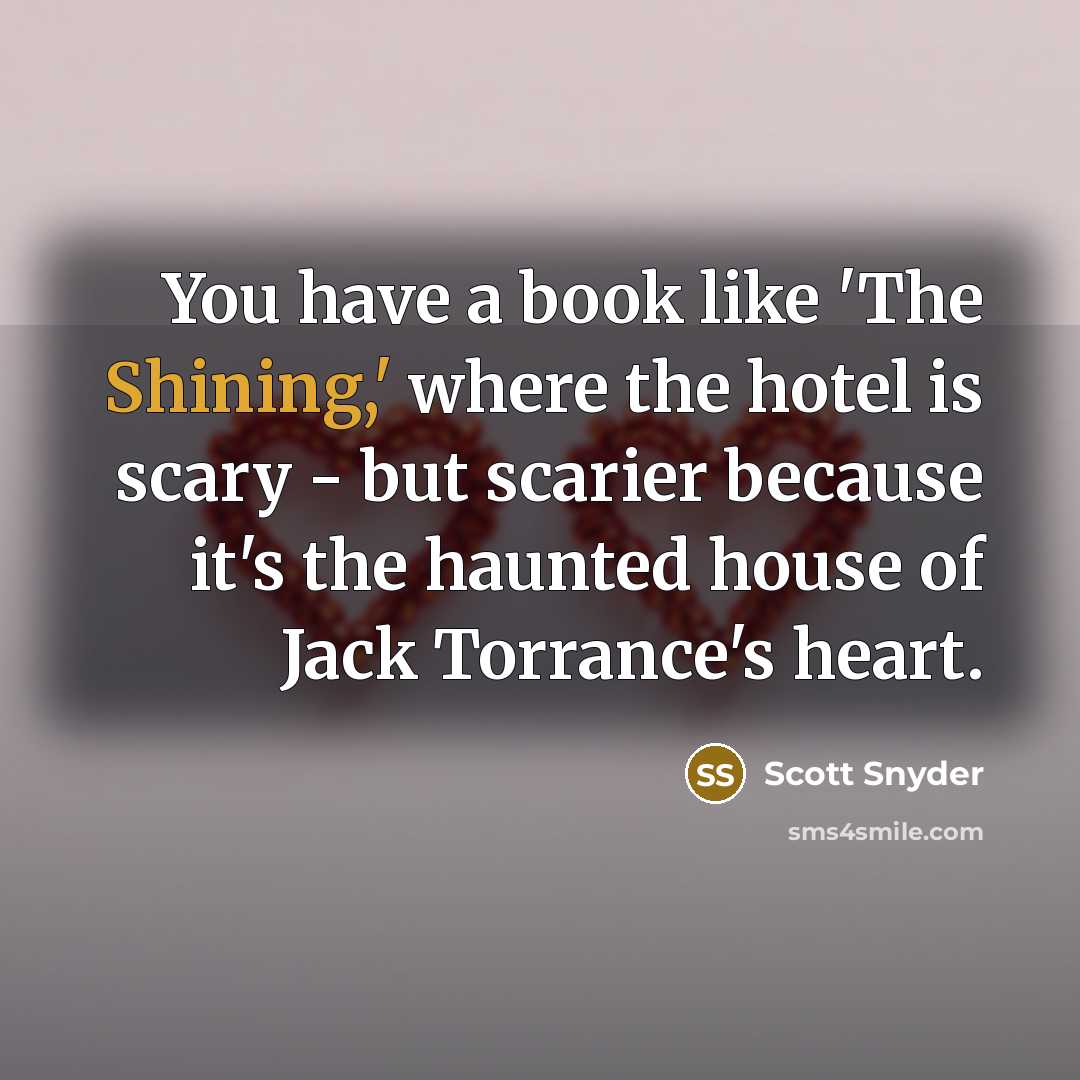 “You have a book like 'The Shining,' where the hotel…” quote by Scott Snyder