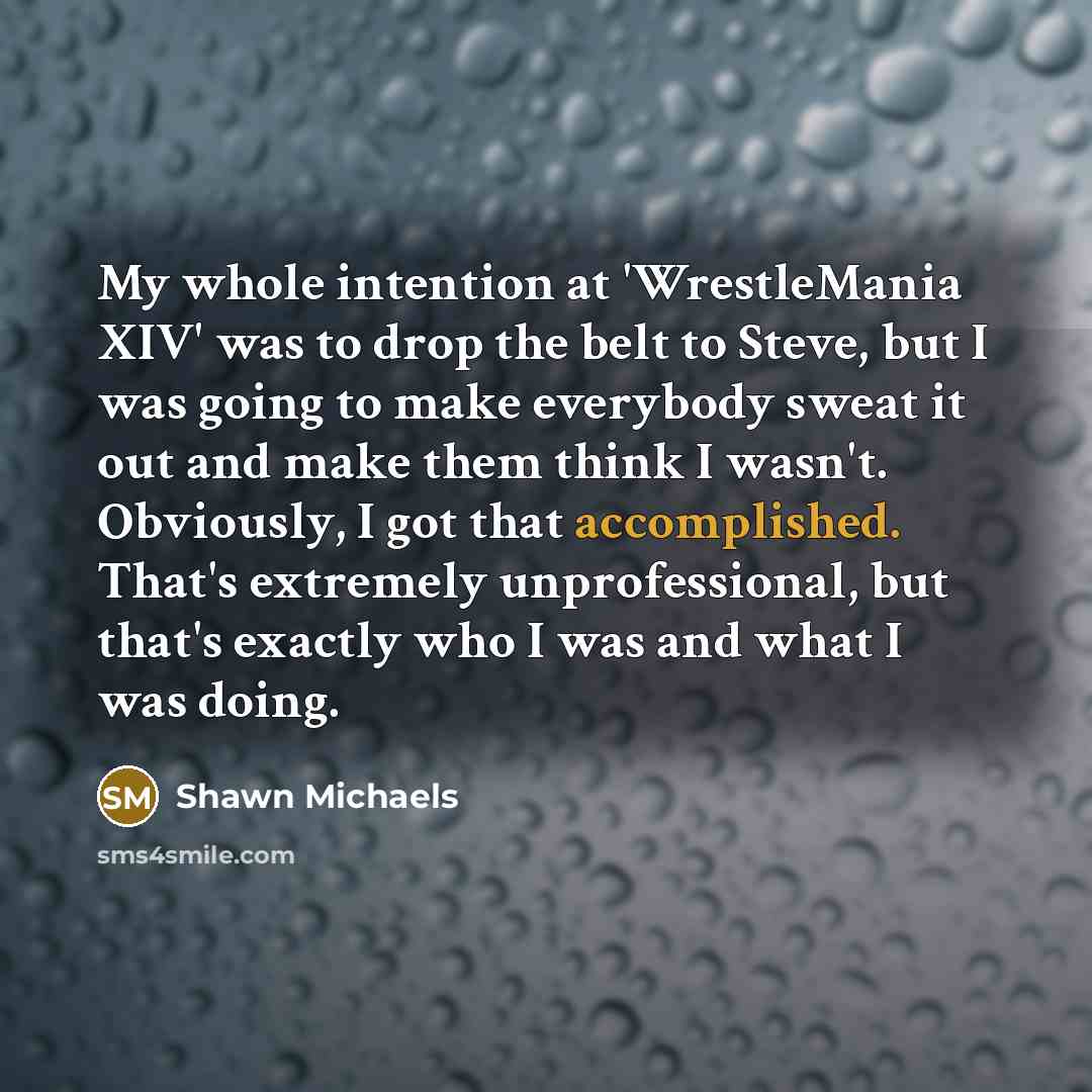 “My whole intention at 'WrestleMania XIV' was to drop the…” quote by Shawn Michaels