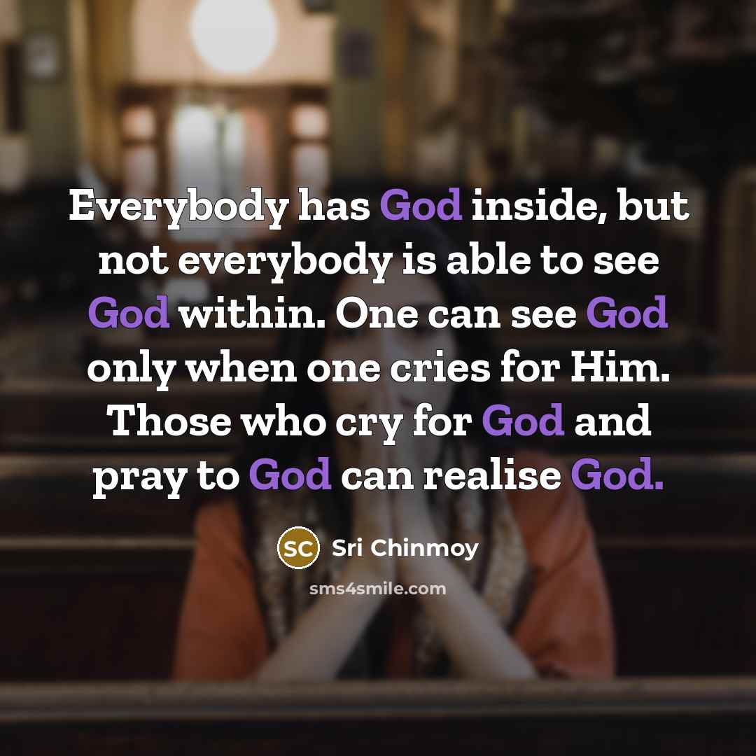 “Everybody has God inside, but not everybody is able to…” quote by Sri Chinmoy