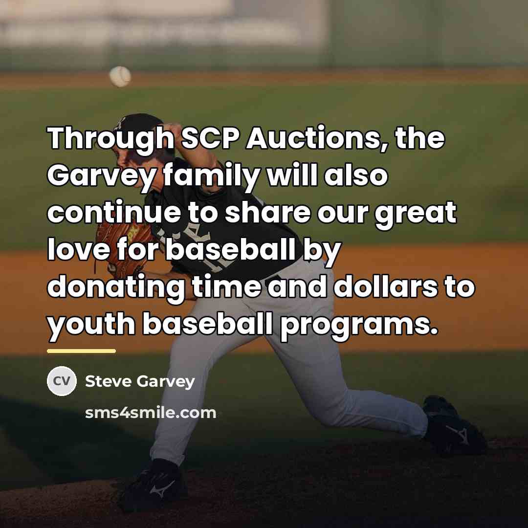 “Through SCP Auctions, the Garvey family will also continue to…” quote by Steve Garvey