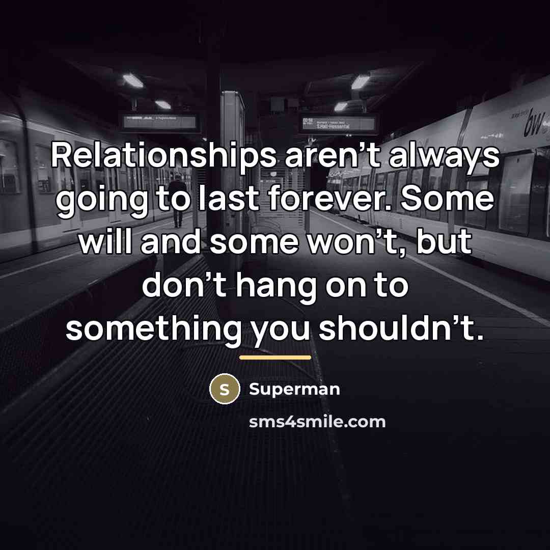 “Relationships aren't always going to last forever. Some will and…” quote by Superman