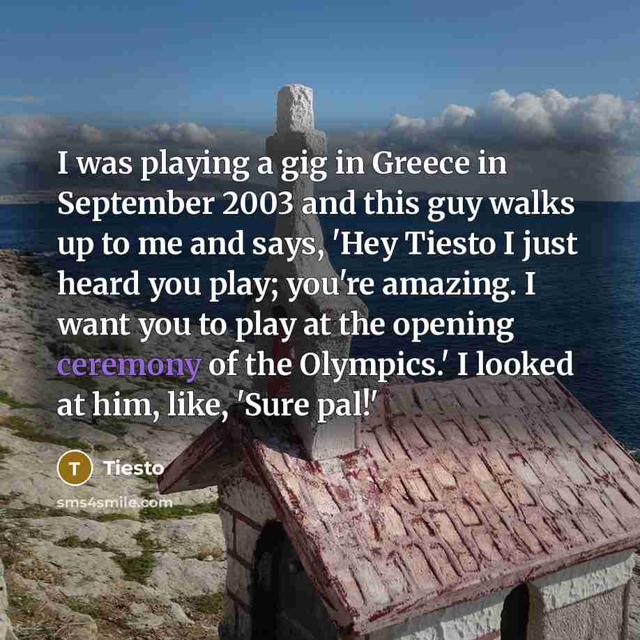“I was playing a gig in Greece in September 2003…” quote by Tiesto