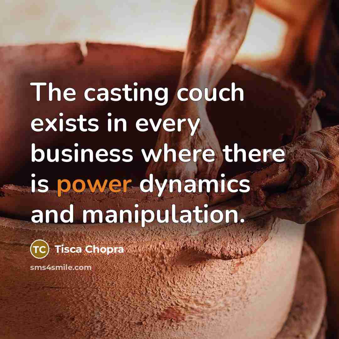 “The casting couch exists in every business where there is…” quote by Tisca Chopra