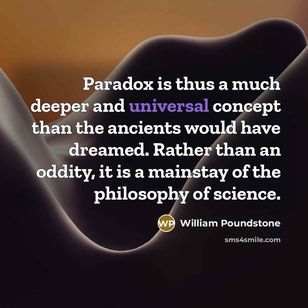 “Paradox is thus a much deeper and universal concept than…” quote by William Poundstone