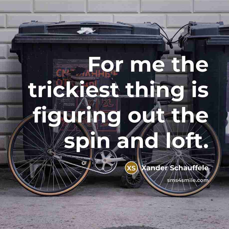 “For me the trickiest thing is figuring out the spin…” quote by Xander Schauffele