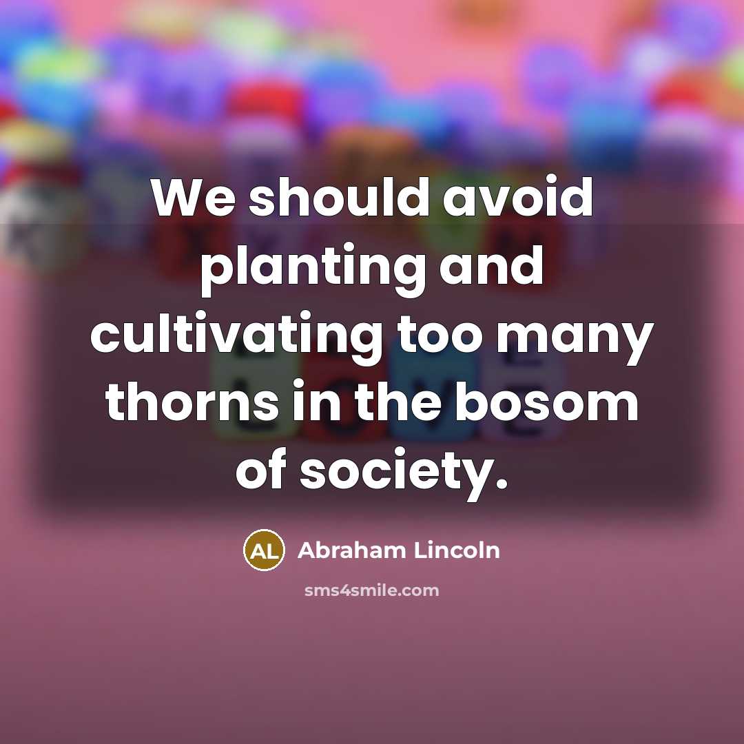 “We should avoid planting and cultivating too many thorns in…” quote by Abraham Lincoln