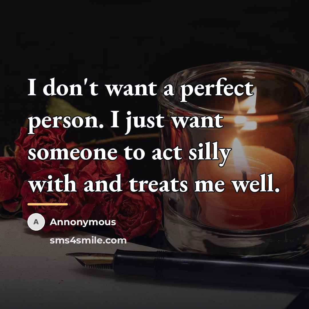 “I don't want a perfect person. I just want someone…” quote by Annonymous