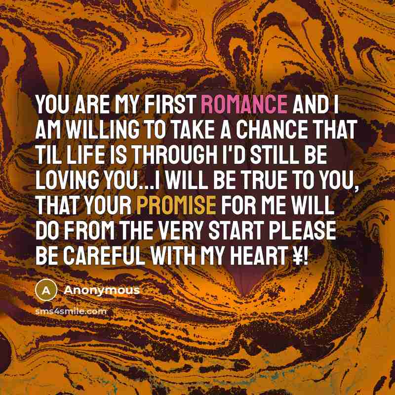 “You are my first romance and I am willing to…” quote by Anonymous