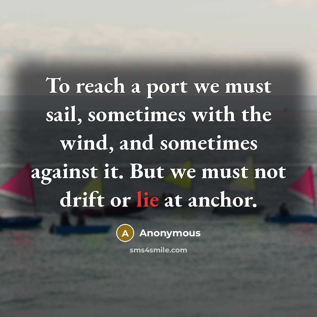 “To reach a port we must sail, sometimes with the…” quote by Anonymous