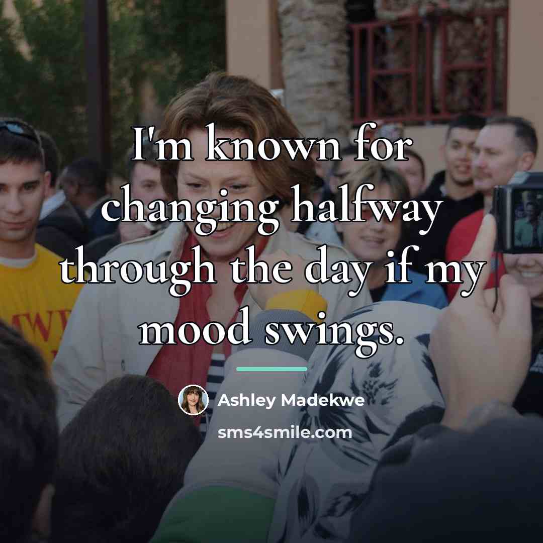 “I'm known for changing halfway through the day if my…” quote by Ashley Madekwe