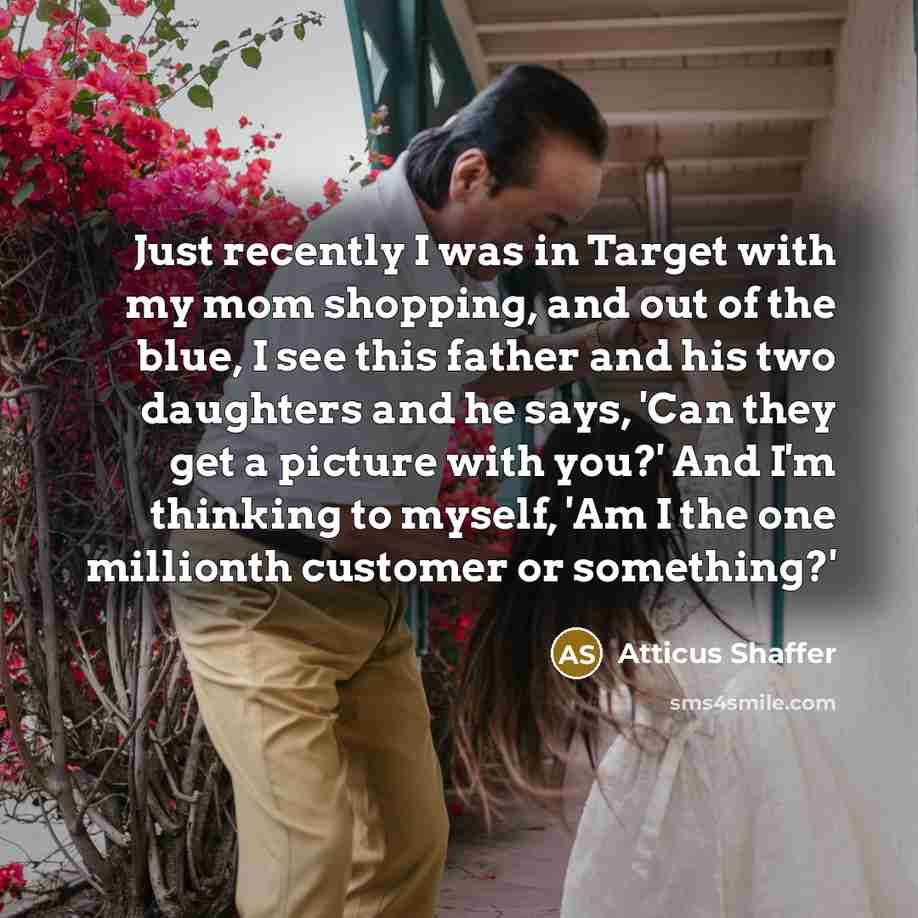 “Just recently I was in Target with my mom shopping,…” quote by Atticus Shaffer