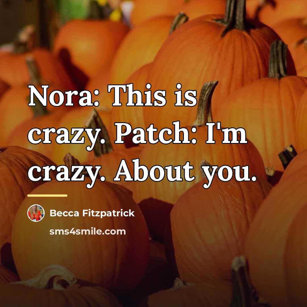 “Nora: This is crazy. Patch: I'm crazy. About you.…” quote by Becca Fitzpatrick