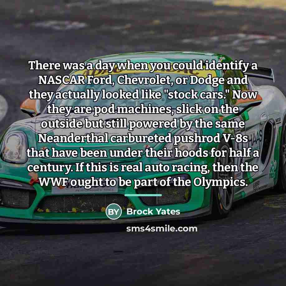 “There was a day when you could identify a NASCAR…” quote by Brock Yates