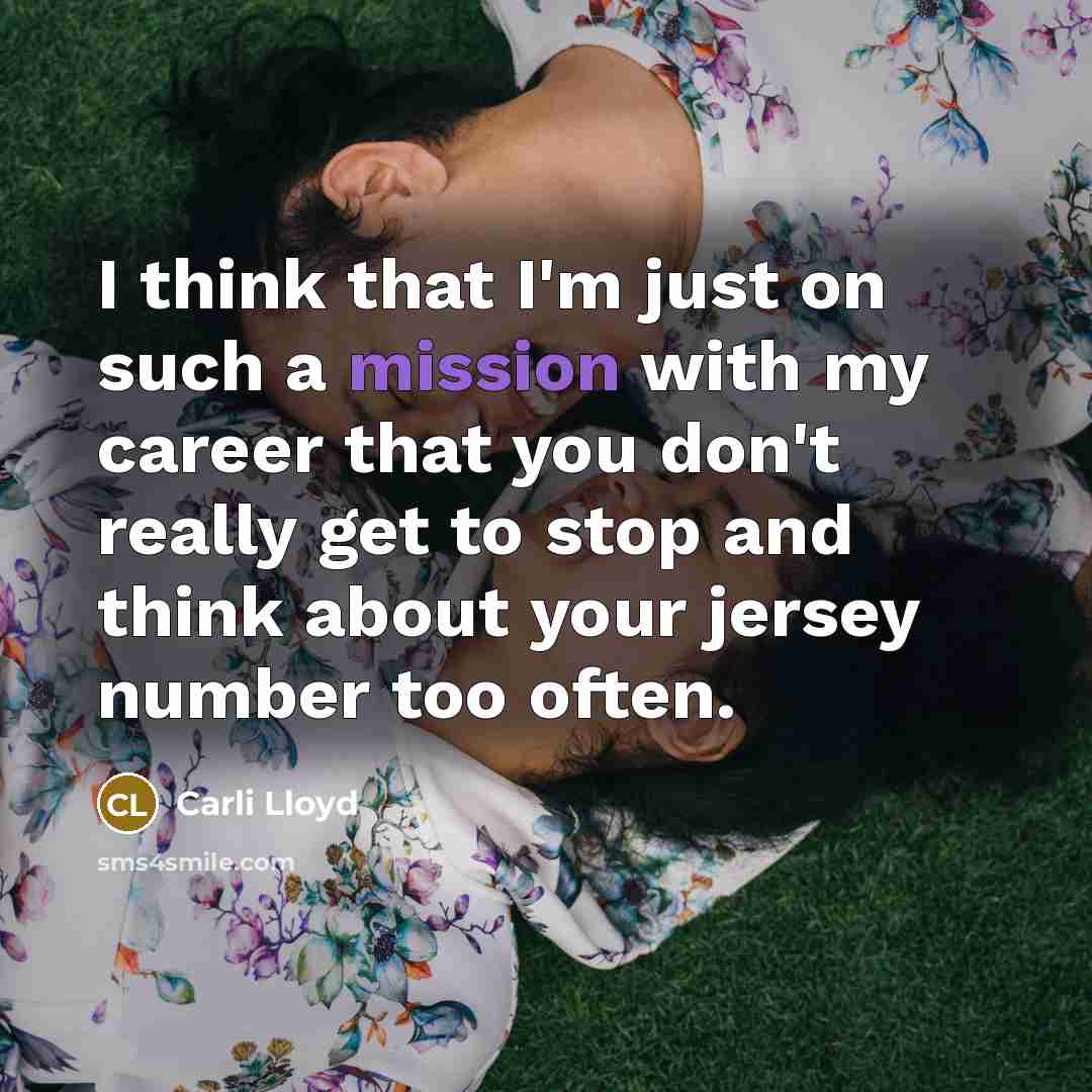 “I think that I'm just on such a mission with…” quote by Carli Lloyd