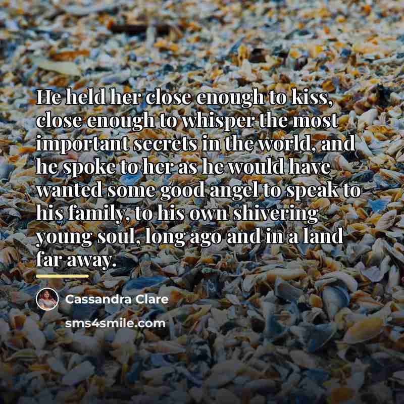 “He held her close enough to kiss, close enough to…” quote by Cassandra Clare