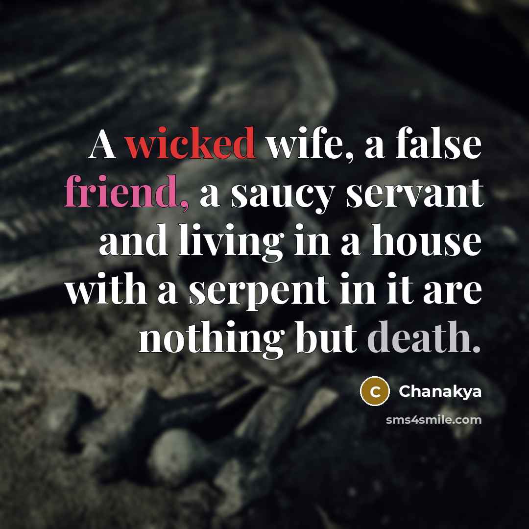“A wicked wife, a false friend, a saucy servant and…” quote by Chanakya