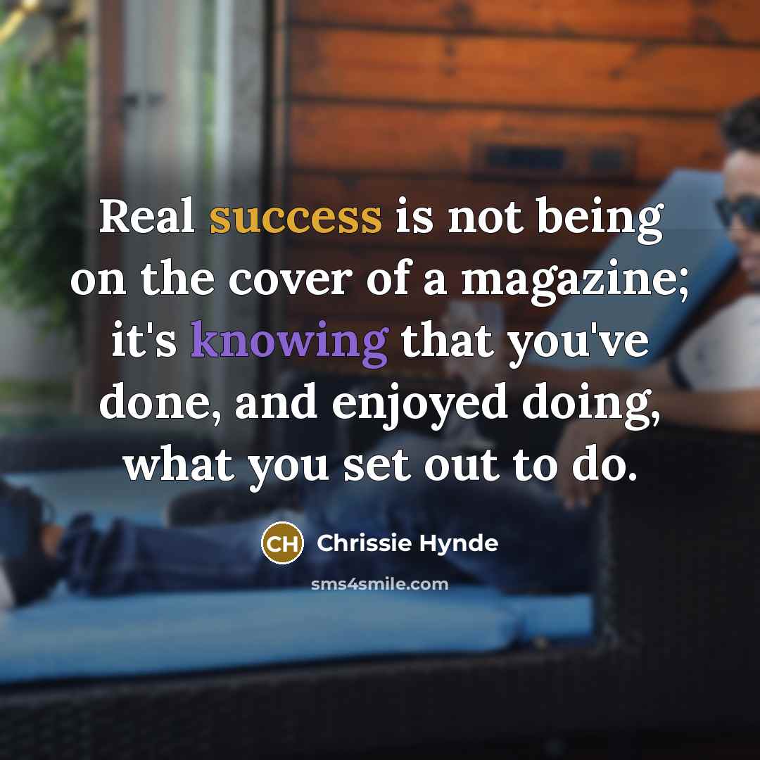 “Real success is not being on the cover of a…” quote by Chrissie Hynde