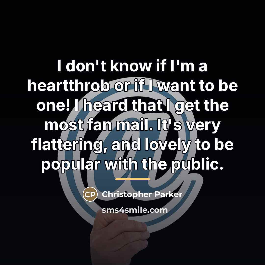 “I don't know if I'm a heartthrob or if I…” quote by Christopher Parker